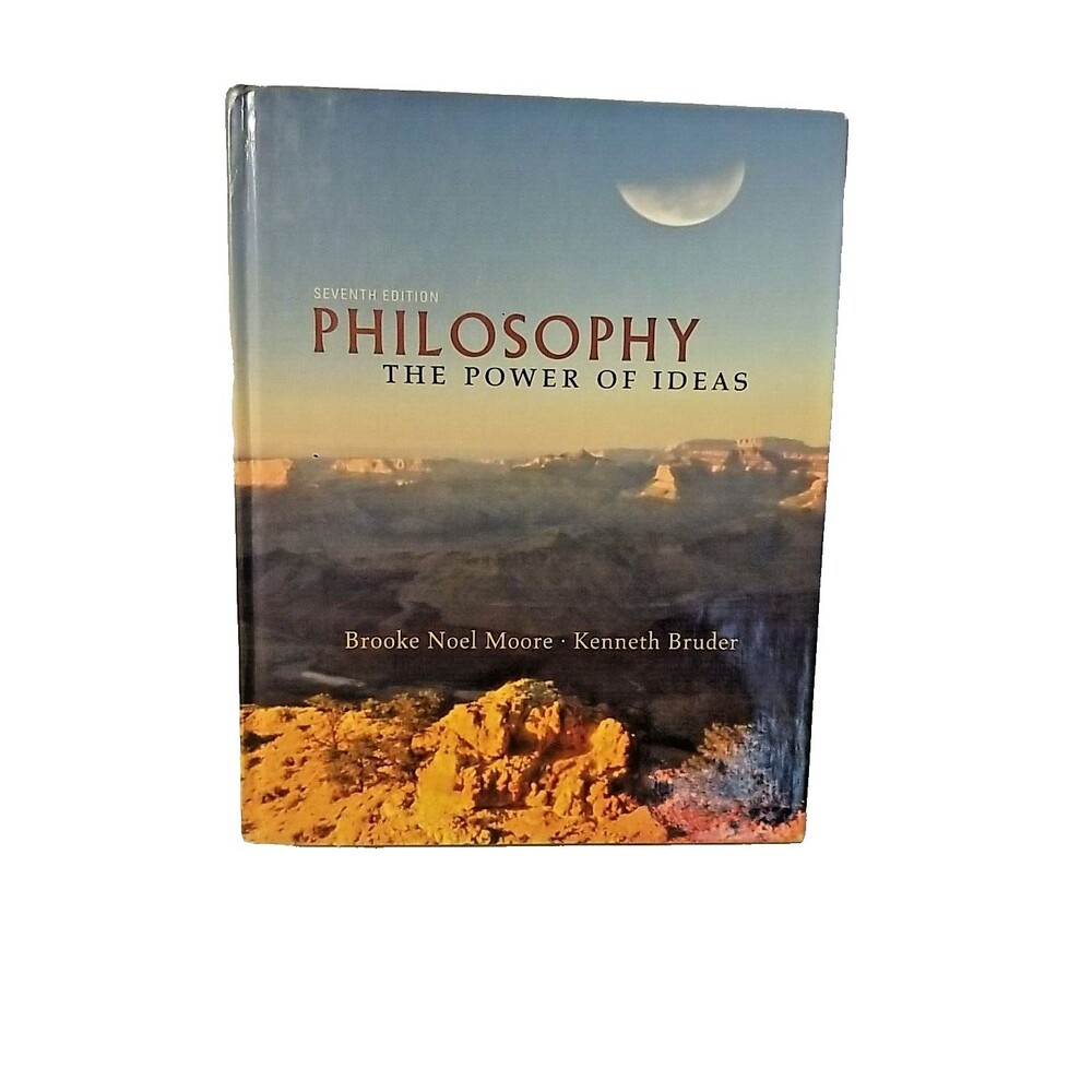 Philosophy : The Power of Ideas by Brooke Noel Moore and Kenneth Bruder
